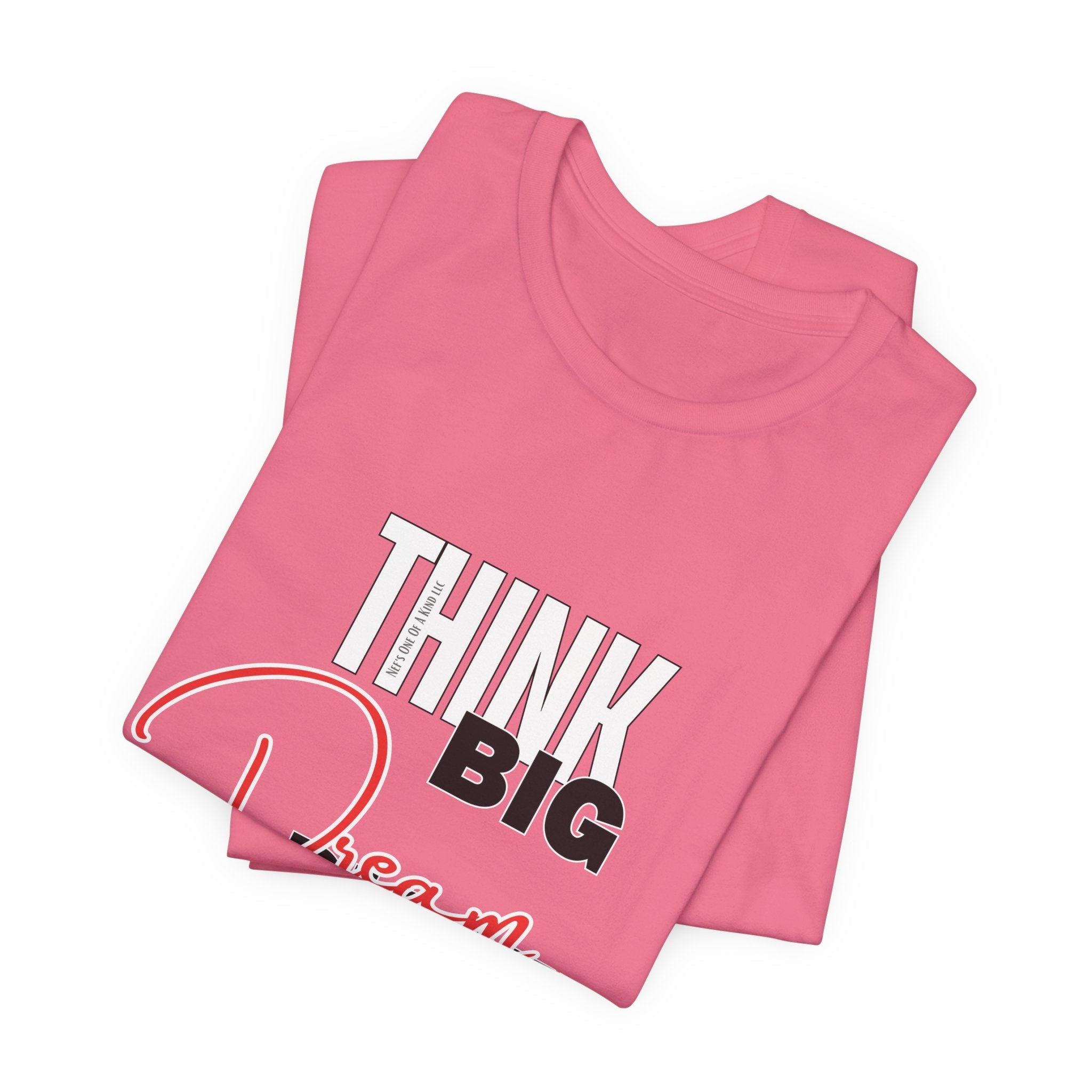 Big Dream Bigger Unisex Short Sleeve Tee